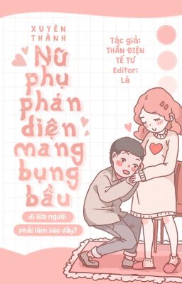 Truyện Xuyên Thành Nữ Phụ Phản Diện Mang Bụng Bầu Đi Lừa Người, Phải Làm Sao Đây?